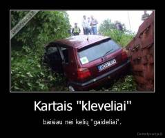 Kartais "kleveliai" - baisiau nei kelių "gaideliai".