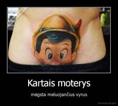 Kartais moterys - mėgsta meluojančius vyrus