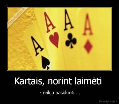 Kartais, norint laimėti  -  - reikia pasiduoti ...