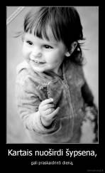 Kartais nuoširdi šypsena, - gali praskaidrinti dieną.