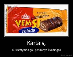 Kartais, - nusistatymas gali pasirodyti klaidingas