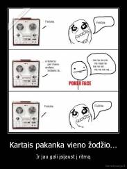 Kartais pakanka vieno žodžio... - Ir jau gali įsijaust į ritmą