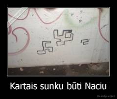 Kartais sunku būti Naciu - 