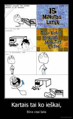 Kartais tai ko ieškai, - Būna visai šalia