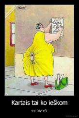 Kartais tai ko ieškom - yra taip arti