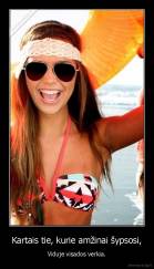 Kartais tie, kurie amžinai šypsosi, - Viduje visados verkia.