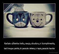 Kartais užtenka kelių naujų skudurų ir komplimentų - kad žmogus pakiltų iki pasaulio debesų ir taptų pasaulio bamba