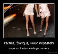 Kartais, žmogus, kurio nepastebi - tampa tuo, kas tau reikalingas labiausiai