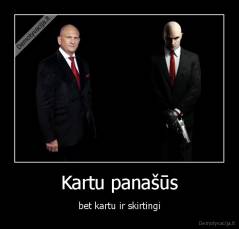 Kartu panašūs - bet kartu ir skirtingi