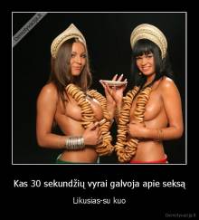 Kas 30 sekundžių vyrai galvoja apie seksą - Likusias-su kuo