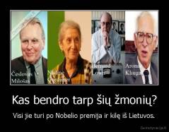 Kas bendro tarp šių žmonių? - Visi jie turi po Nobelio premija ir kilę iš Lietuvos.