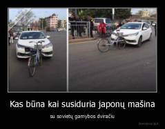 Kas būna kai susiduria japonų mašina - su sovietų gamybos dviračiu