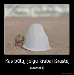 Kas būtų, jeigu krabai išrastų - automobilį