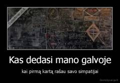 Kas dedasi mano galvoje - kai pirmą kartą rašau savo simpatijai