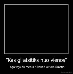 "Kas gi atsitiks nuo vienos" - Pagalvojo du metus rūkantis keturiolikmetis