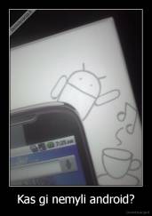 Kas gi nemyli android? - 