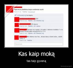 Kas kaip moką - tas taip gyveną