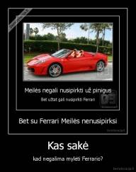 Kas sakė - kad negalima mylėti Ferrario?