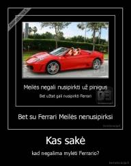 Kas sakė - kad negalima mylėti Ferrario?