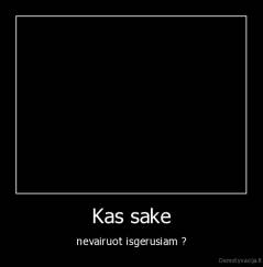 Kas sake - nevairuot isgerusiam ?