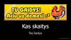 Kas skaitys - Tas Gaidys