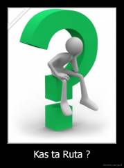 Kas ta Ruta ? - 