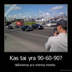 Kas tai yra 90-60-90? - Važiavimas pro mentus mieste. 