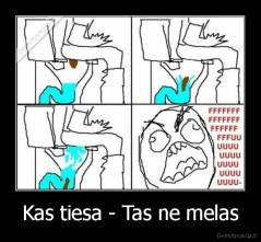 Kas tiesa - Tas ne melas - 