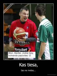 Kas tiesa, - tas ne melas...