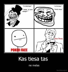 Kas tiesa tas  - ne melas