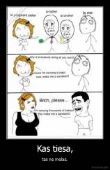 Kas tiesa, - tas ne melas.