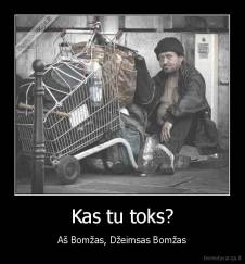 Kas tu toks? - Aš Bomžas, Džeimsas Bomžas