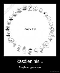Kasdieninis... - Nevykelio gyvenimas