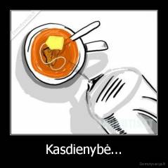 Kasdienybė... - 