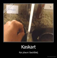 Kaskart - Kai plauni šaukštelį