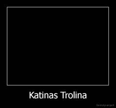Katinas Trolina - 
