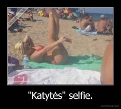 "Katytės" selfie. - 