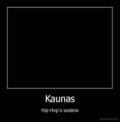Kaunas - Hip-Hop'o sostinė