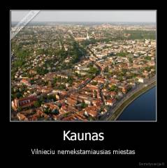 Kaunas - Vilnieciu nemekstamiausias miestas