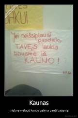 Kaunas - mistine vieta,iš kurios galima gauti bausmę