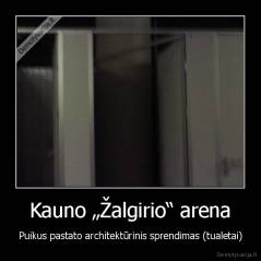 Kauno „Žalgirio“ arena - Puikus pastato architektūrinis sprendimas (tualetai)