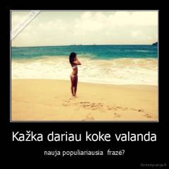 Kažka dariau koke valanda - nauja populiariausia  frazė?