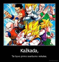 Kažkada, - Tai byvo pirmo svarbumo reikalas.