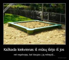 Kažkada kiekvienas iš mūsų išėjo iš jos  - net negalvojęs, kad daugiau į ją nebegrįš...