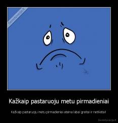 Kažkaip pastaruoju metu pirmadieniai - Kažkaip pastaruoju metu pirmadieniai ateina labai greitai ir netikėtai!