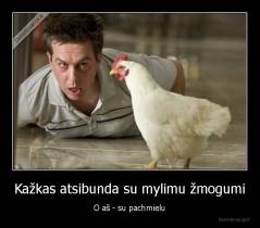 Kažkas atsibunda su mylimu žmogumi - O aš - su pachmielu