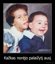 Kažkas norėjo palaižytį ausį - 