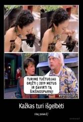 Kažkas turi išgelbėti - visą pasaulį!