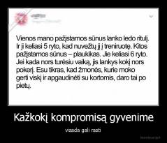 Kažkokį kompromisą gyvenime - visada gali rasti