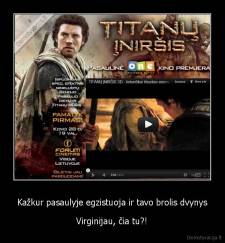 Kažkur pasaulyje egzistuoja ir tavo brolis dvynys - Virginijau, čia tu?!